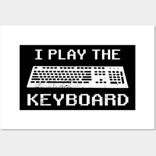 I Play The Keyboard Funny Programmer Computer Tech Posters and Art